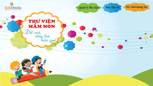 Phần mềm quản lý Thư viện dành cho cấp học Mầm non đáp ứng Thông tư số 16/2002/TT-BGDĐT ngày 22 tháng 11 năm 2022 của Bộ trưởng Bộ GD&ĐT