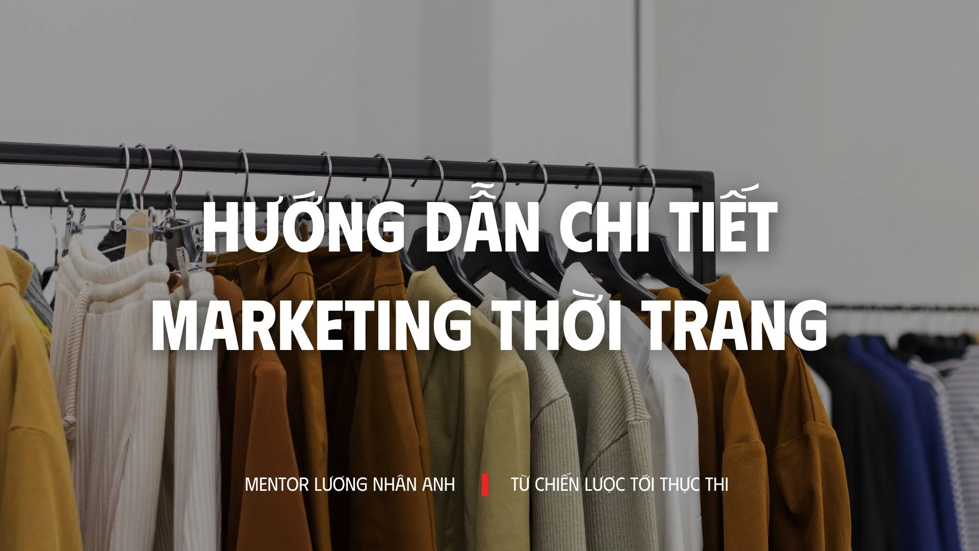 Hướng Dẫn Toàn Diện Về Marketing Thời Trang: Chinh Phục Khách Hàng Sành Điệu