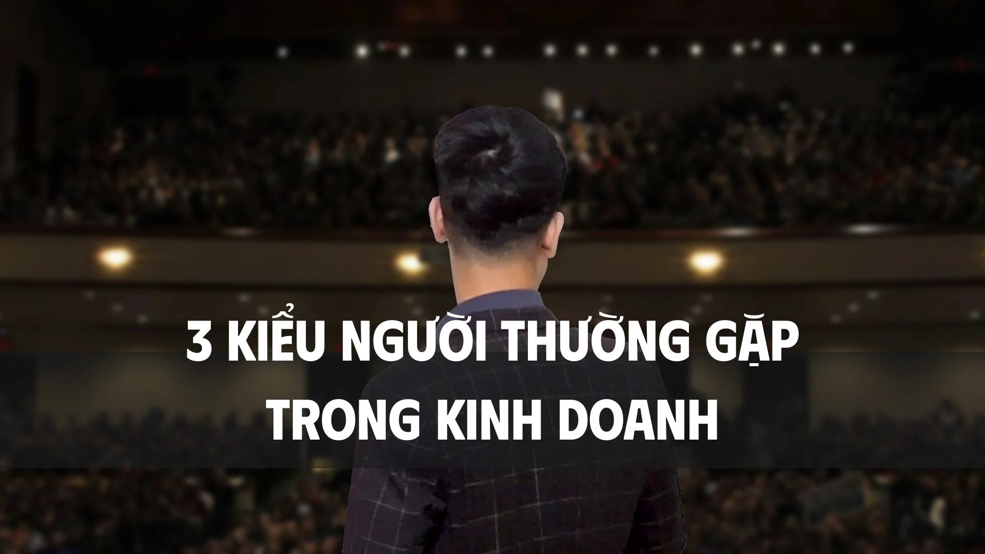 3 kiểu người thường gặp trong kinh doanh