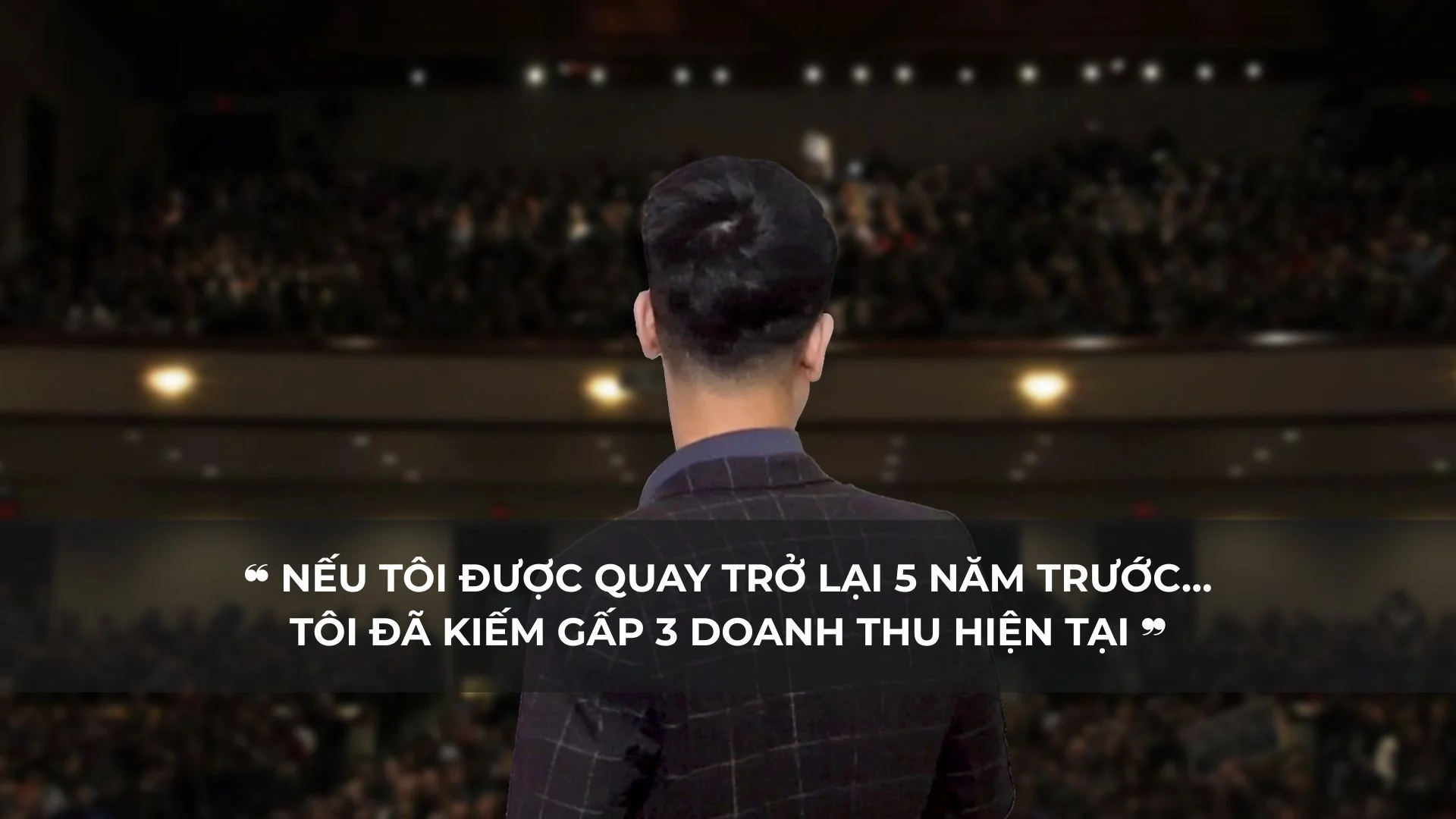Nếu tôi được quay trở lại 5 năm trước… Tôi đã nhân ba doanh thu sớm hơn rất nhiều