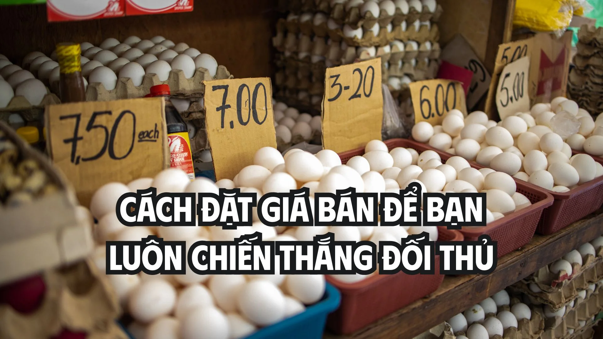 CÁCH ĐẶT GIÁ BÁN ĐỂ BẠN LUÔN CHIẾN THẮNG MỌI ĐỐI THỦ