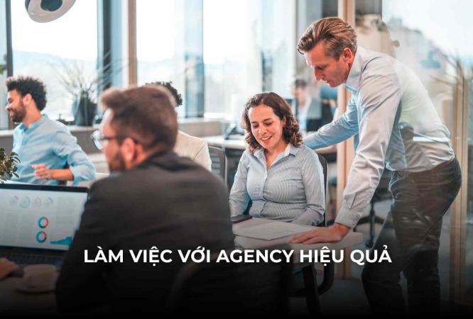 lam viec voi agency hieu qua