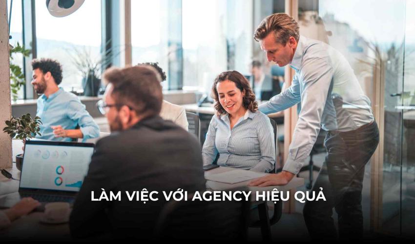 lam viec voi agency hieu qua
