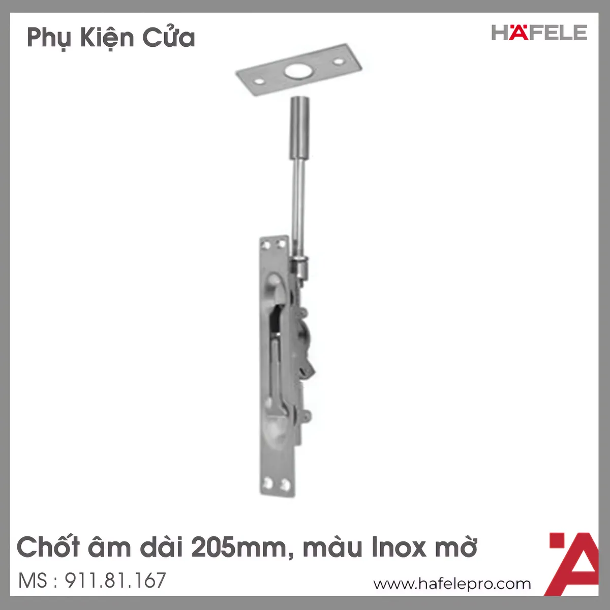 Chốt Âm 205mm Inox Mờ Hafele 911.81.167