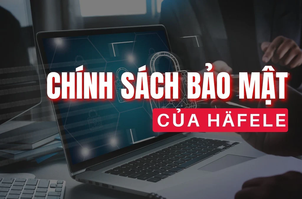 chinh sach bao mat hafele pro