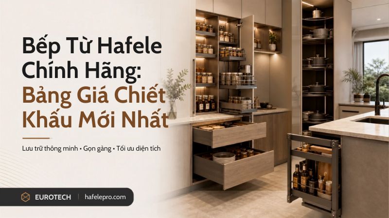 Bếp Từ Hafele Chính Hãng Bảng Giá Chiết Khấu Mới Nhất