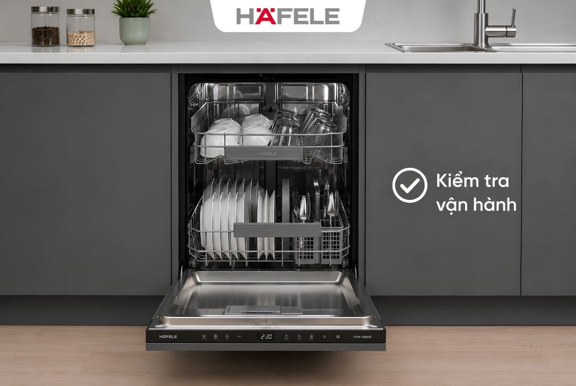 Kiểm tra vận hành máy rửa bát Hafele HDW-SI60AB sau khi lắp đặt