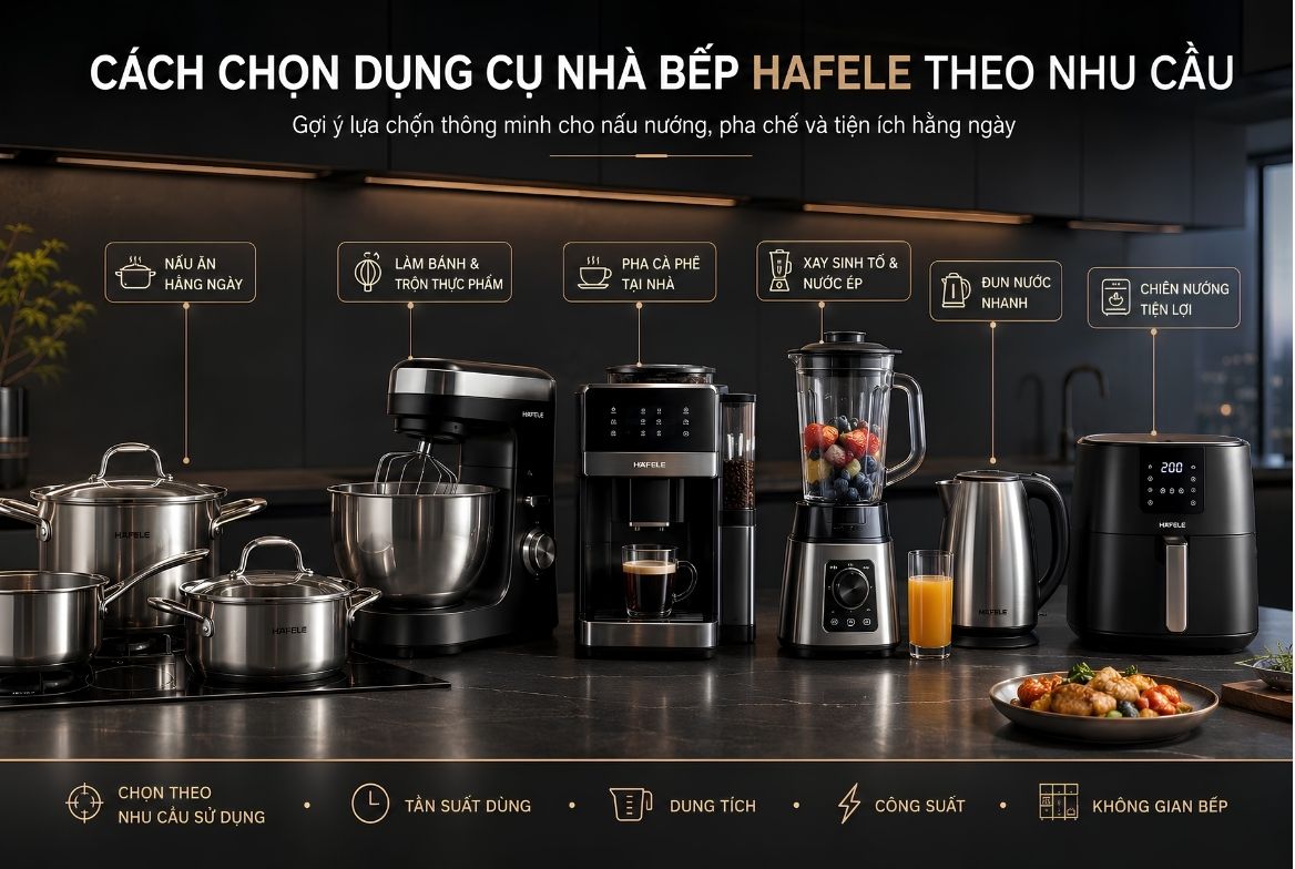 Cách chọn dụng cụ nhà bếp Hafele theo nhu cầu Cách chọn dụng cụ nhà bếp Hafele theo nhu cầu
