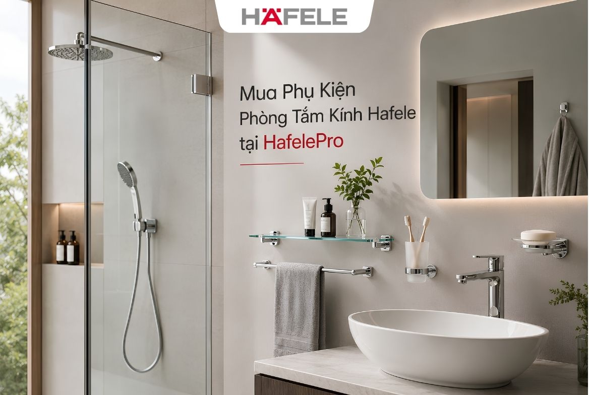 Phụ Kiện Phòng Tắm Kính Hafele được phân phối chính hãng tại HafelePro