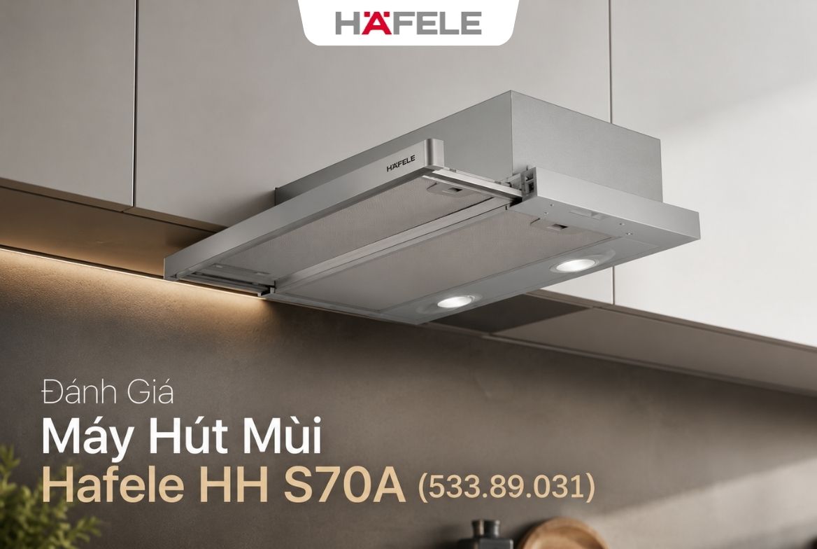 Đánh Giá Máy Hút Mùi Hafele HH S70A (533.89.031)
