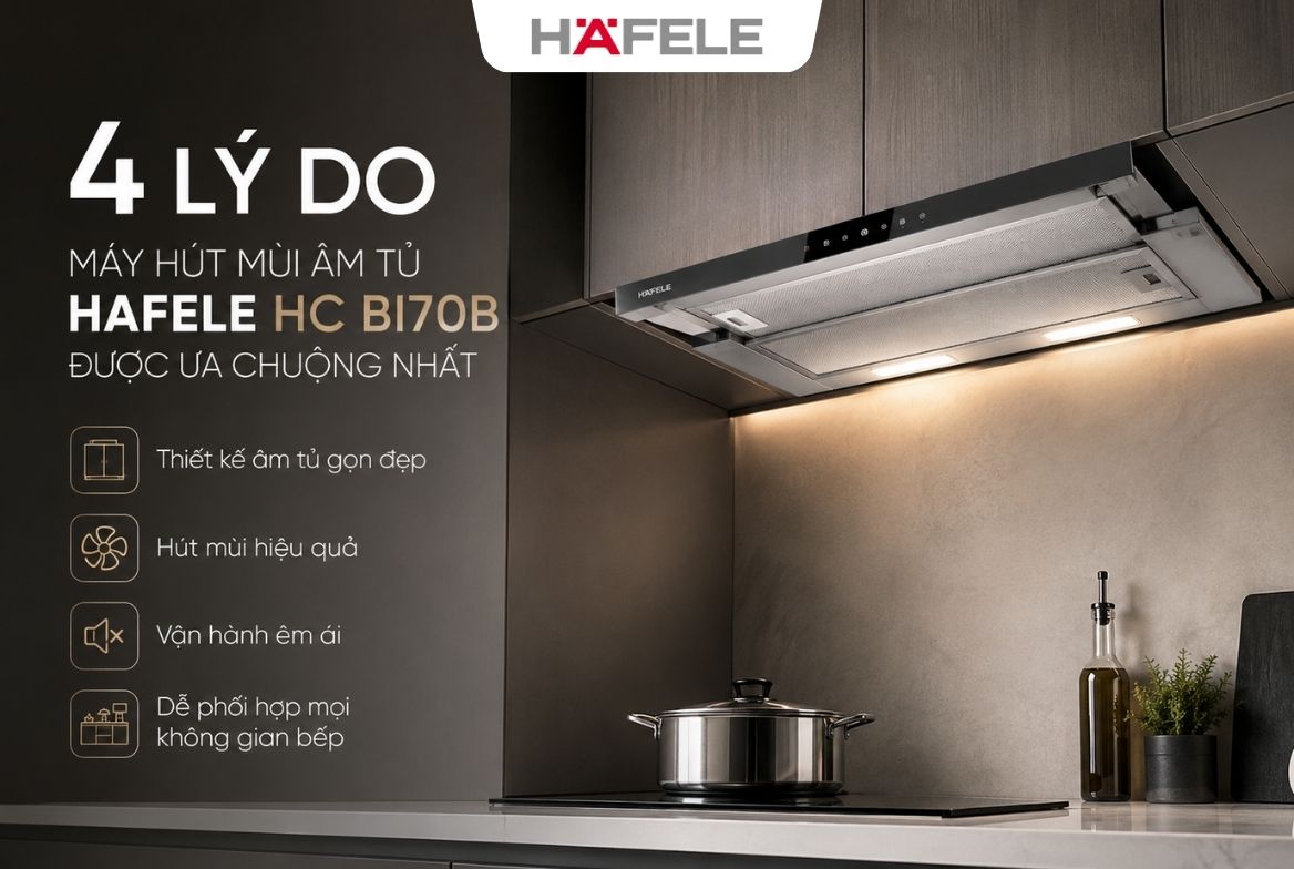 Đánh Giá Máy Hút Mùi Hafele HC BI70B (538.86.095): Âm Tủ 70cm, Hút Khỏe, Độ Ồn Thấp - HafelePro 4 Lý Do Máy Hút Mùi Âm Tủ Hafele HC BI70B Được Ưa Chuộng Nhất