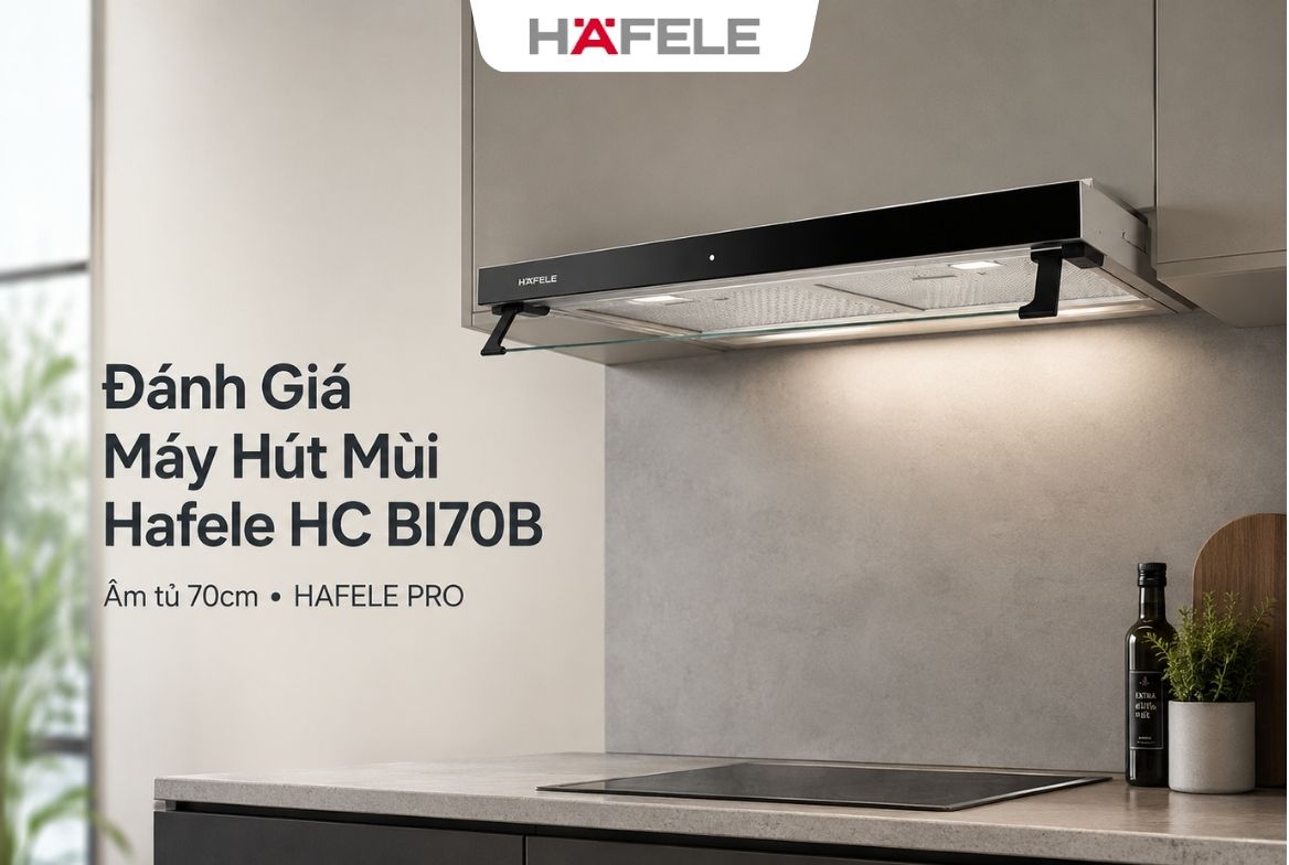 Đánh Giá Máy Hút Mùi Hafele HC BI70B Âm Tủ 70cm